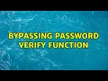 Bypassing Password Verify Function 2 Solutions