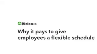 QuickBooks Why It Pays to Give Employees a Flexible Schedule