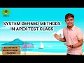 System Defined Methods in APEX Test Class Salesforce Development Course