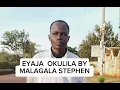 Lagu Eyaja okulila by stivin malagala Stephen