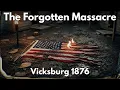 The Forgotten Vicksburg Massacre of 1876 America s Buried History