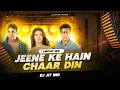 Lagu JEENE KE HAI CHAAR DIN - DJ JIT IND REMIX