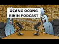 OCANG OCONG BUAT PODCAST NIH
