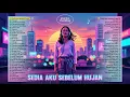 Pop Hits Indonesia 2025 🍃 Kumpulan Lagu Santai Terbaru ~ Sedia Aku Sebelum Hujan, Alamak Komplit
