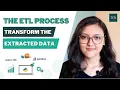 The ETL Process - Transform the extracted data Part 2
