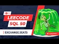 626 Exchange Seats LEETCODE SQL 50 INTERVIEW SQL QUESTION