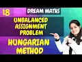 Introduction to Assignment Problem Unbalanced Hungarian Method Linear Programming Dream Maths