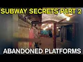 Subway Secrets part 2 - Abandoned Platforms