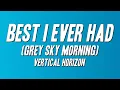 Lagu Vertical Horizon - Best I Ever Had (Grey Sky Morning) [Lyrics]