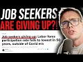 JOB SEEKERS ARE GIVING UP