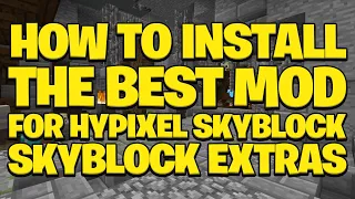 How To Install the BEST Hypixel Skyblock Mod - The SkyblockExtras Guide