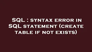 SQL syntax error in SQL statement create table if not exists