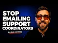 Emailing Support Coordinators Doesn t Work Do This Instead