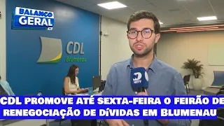 Limpe Seu Nome: CDL promove até sexta-feira o feirão de renegociação de dívidas em Blumenau