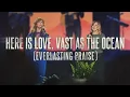 Lagu Here Is Love, Vast as the Ocean (Everlasting Praise) Live from Sing! - The Gettys, Sandra McCracken