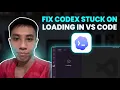 Fix Codex Stuck on Loading in VS Code