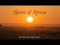 Spirit of Africa - Soft Ambient Female Vocal Music for Relaxation and Meditation