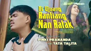 pinki prananda ft tata talita di ujuang rantiang nan ratak official music video 
