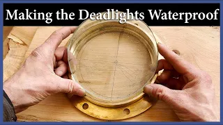 Making the Deadlights Waterproof – Episode 250 – Acorn to Arabella: Journey of a Wooden Boat