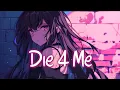 Download Lagu 「Nightcore」 Die 4 Me - Halsey ♡ (Lyrics)