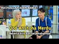 Download Lagu MASYAALLAH ADEM BANGET | QOD ANSHOHA MERDU BESERTA LIRIK DAN TERJEMAHANNYA