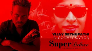 vijay sethupathi in conversation part 1 thiagarajan kumararaja super deluxe