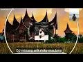 Download Lagu DJ Minang enak buat nyetir di jamin keren buruan nonton 2021