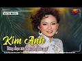 Download Lagu Kim Anh Hải Ngoại - Tình Khúc Xưa Kim Anh Hay Nhất Sự Nghiệp - Dòng Nhạc Xưa Chạm Đáy Cảm Xúc