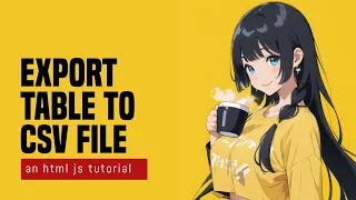 Export HTML Table To CSV File In Javascript