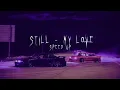 Download Lagu still - my love (mempercepat versi tiktok)