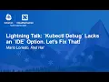 Lightning Talk Kubectl Debug Lacks an IDE Option Let s Fix That - Mario Loriedo Red Hat
