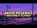Download Lagu DJ Mode Pesawat Breakbeat (IanMusick) Slowed