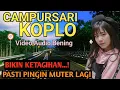 Download Lagu 1 JAM FULL CAMPURSARI KOPLO PALING APIK - BIKIN KETAGIHAN - PINGIN MUTER LAGI - VIDEO \u0026 AUDIO JERNIH