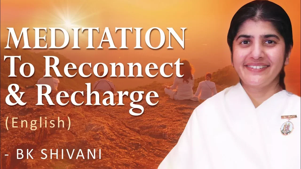 Guided MEDITATION To Reconnect & Recharge (English): BK Shivani