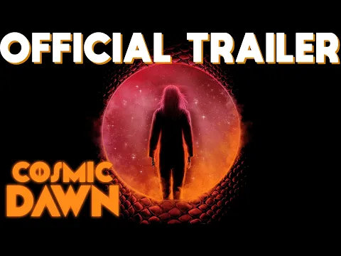 COSMIC DAWN (2022) - OFFICIAL TRAILER - SCI-FI THRILLER - IN THEATERS & ON DEMAND FEBRUARY 11