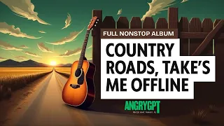 country roads take me offline full album by angrygpt