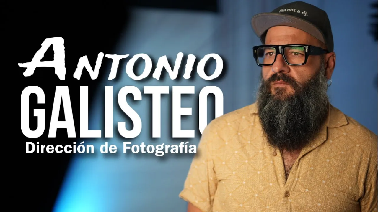 Dirección de Fotografía: Antonio Galisteo 🎥