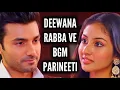 Download Lagu Deewana + Rabba Ve BGM | Parineeti | Ep 892, 890