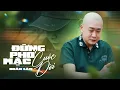Download Lagu ĐỪNG PHÓ MẶC CUỘC ĐỜI - ĐOÀN LÂM | Video Official | Tháng Năm Ngông Cuồng Chẳng Hiểu Đời