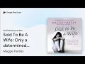 Sold To Be A Wife Only a determined foster by Maggie Hartley book