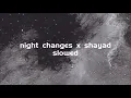 Download Lagu night changes x shayad (slowed)