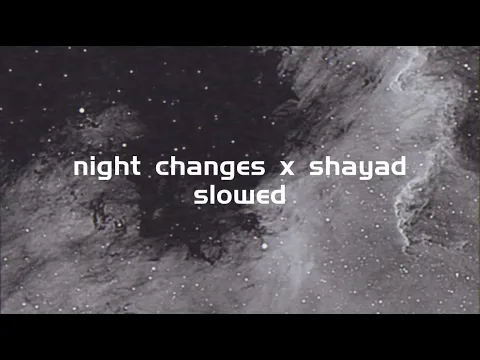 Download MP3 night changes x shayad (slowed)