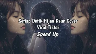 setiap detik hijau daun speed up lagu galau viral tiktok