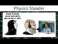 Physics Slander