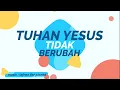 Download Lagu Lagu Rohani - Tuhan Yesus Tidak Berubah (Piano Instrumental)
