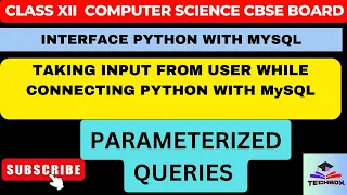 PARAMETERIZED QUERIES METHOD TO TAKE INPUT FROM USER INTERFACE PYTHON WITH MYSQL CBSE-XII CS