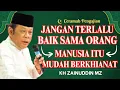 Lagu Ceramah Zainuddin MZ - JANGAN TERLALU BAIK SAMA ORANG MANUSIA ITU PENGKHIANAT CERAMAH KH ZAINUDIN MZ
