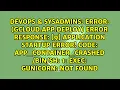 ERROR gcloud app deploy Error Response 9 Application startup error Code