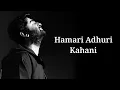 Download Lagu Hamari Adhuri Kahani (Lyrics) | Arijit Singh, Jeet Gannguli | NZ Hitz Music