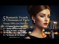 5 Romantic French Chansons of Paris 💋 Vintage 1960s Love Melodies for the Heart